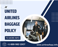 United Airlines Baggage Policy | +1-888-982-1907